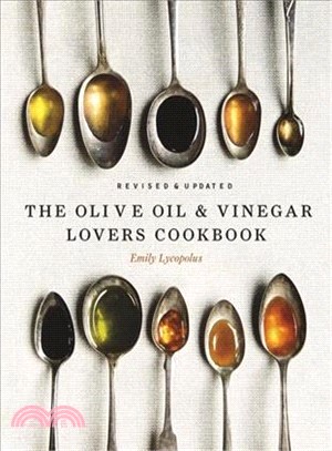 The Olive Oil and Vinegar Lover Cookbook ― Updated and Revised Edition