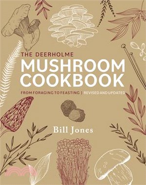 The Deerholme Mushroom Cookbook: From Foraging to Feasting; Revised and Updated