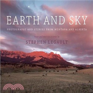 Earth and Sky ― Photographs and Stories from Montana and Alberta
