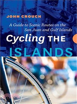 Cycling the Islands ― Guide to Scenic Routes on the San Juan and Gulf Islands