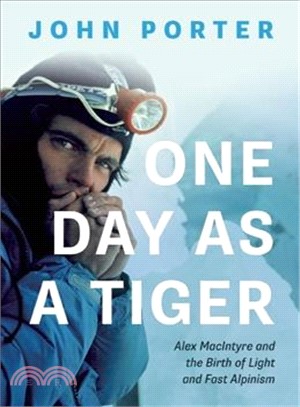 One Day As a Tiger ― Alex Macintyre and the Birth of Light and Fast Alpinism