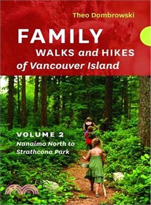 Family Walks and Hikes of Vancouver Island ― Streams, Lakes, and Hills from Nanaimo North to Strathcona Park