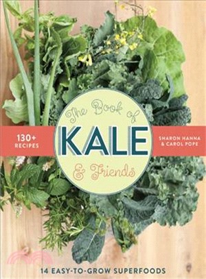 The Book of Kale and Friends ― 14 Easy-to-grow Superfoods With 130+ Recipes