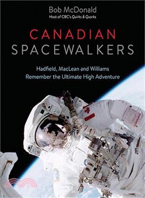 Canadian Spacewalkers ― Hadfield, Maclean and Williams Remember the Ultimate High Adventure