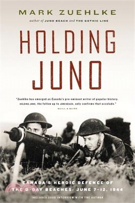 Holding Juno: Canada's heroic defence of the D-Day beaches, June 7-12, 1944