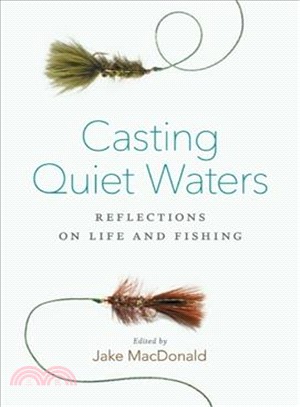 Casting Quiet Waters ― Reflections on Life and Fishing