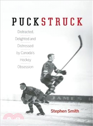 Puckstruck ― Distracted, Delighted and Distressed by Canada's Hockey Obsession