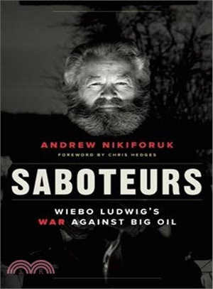 Saboteurs ― Wiebo Ludwig's War Against Big Oil