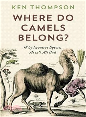 Where Do Camels Belong? ─ The Story and Science of Invasive Species: Why Invasive Species Aren't All Bad