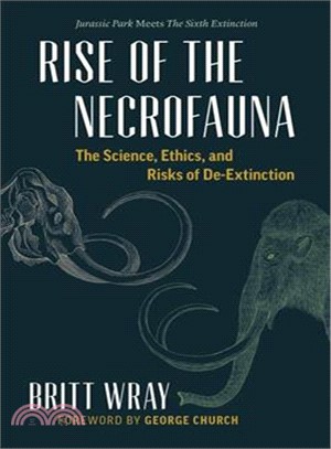 Rise of the Necrofauna ─ The Science, Ethics, and Risks of De-Extinction