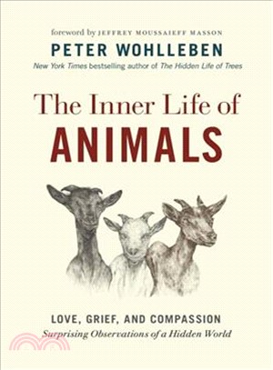 The Inner Life of Animals ─ Love, Grief, and Compassion: Surprising Observations of a Hidden World