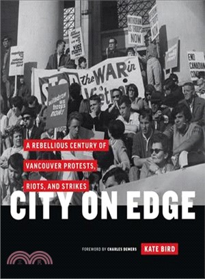 City on Edge ─ A Rebellious Century of Vancouver Protests, Riots, and Strikes