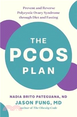The PCOS Plan：Prevent and Reverse Polycystic Ovary Syndrome through Diet and Fasting