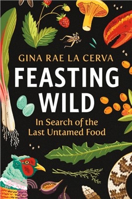 Feasting Wild：In Search of the Last Untamed Food