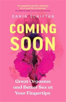 Coming Soon ― Great Orgasms and Better Sex at Your Fingertips