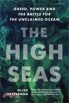 The High Seas: Greed, Power and the Battle for the Unclaimed Ocean