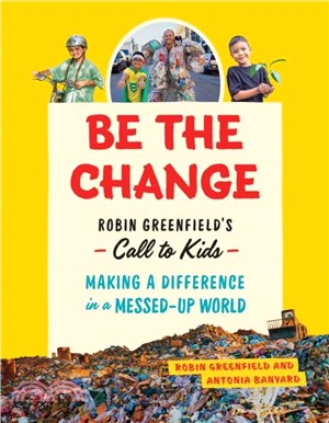 Be the Change：Rob Greenfield's Call to Kids-Making a Difference in a Messed-Up World