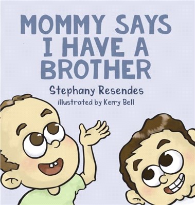 Mommy Says I Have a Brother
