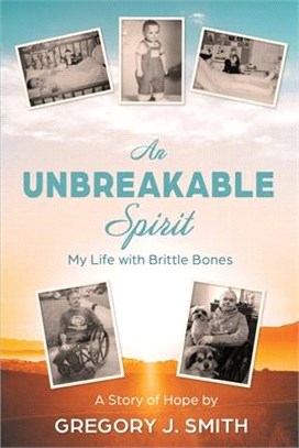 A Unbreakable Spirit: My Life with Brittle Bones