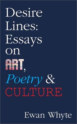 Desire Lines ─ Essays on Art, Poetry & Culture