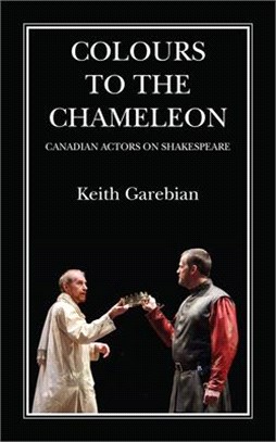 Colours to the Chameleon ― Canadian Actors on Shakespeare