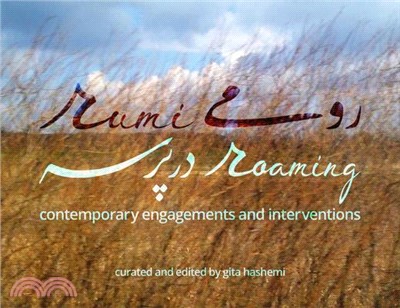 Rumi Roaming: Contemporary Engagements and Interventions