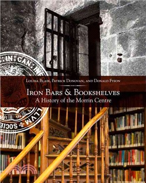 Iron Bars and Bookshelves ─ A History of the Morrin Centre