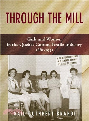 Through the Mill ― Girls and Women in the Quebec Cotton Textile Industry 1881-1951