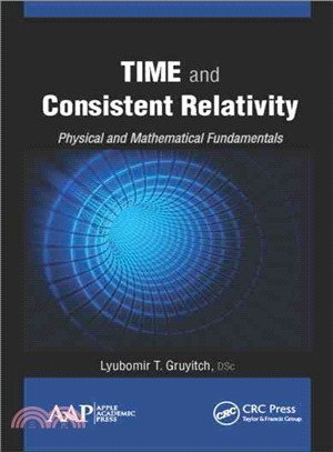 Time and Consistent Relativity ― Physical and Mathematical Fundamentals