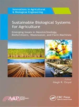 Sustainable Biological Systems for Agriculture ─ Emerging Issues in Nanotechnology, Biofertilizers, Wastewater, and Farm Machines