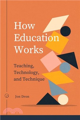 How Education Works: Teaching, Technology, and Technique