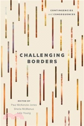 Challenging Borders：Contingencies and Consequences