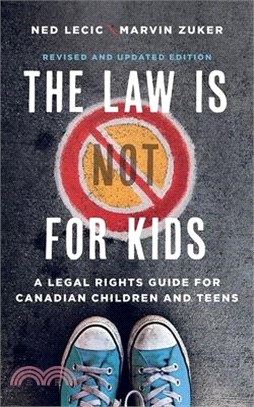 The Law Is (Not) for Kids: A Legal Rights Guide for Canadian Children and Teens