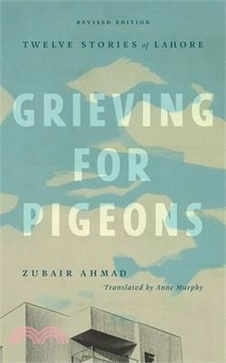 Grieving for Pigeons, Revised Edition: Twelve Stories of Lahore