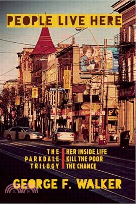People Live Here ― The Parkdale Trilogy: the Chance, Her Inside Life, and Kill the Poor