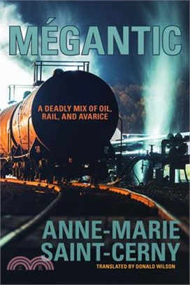 Megantic ― A Deadly Mix of Oil, Rail, and Avarice