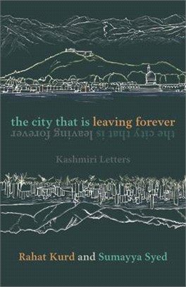 The City That Is Leaving Forever: Kashmiri Letters