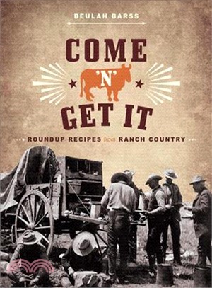 Come 'n' Get It ― Roundup Recipes from Ranch Country