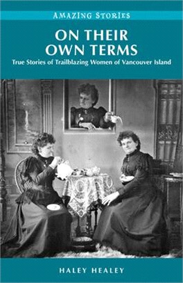 On Their Own Terms ― True Stories of Trailblazing Women of Vancouver Island
