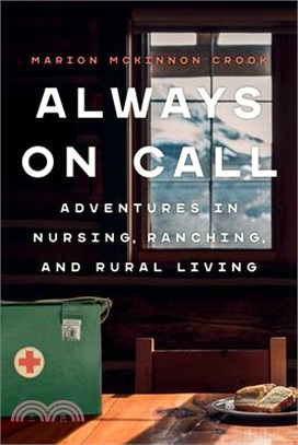 Always on Call: Adventures in Nursing, Ranching, and Rural Living