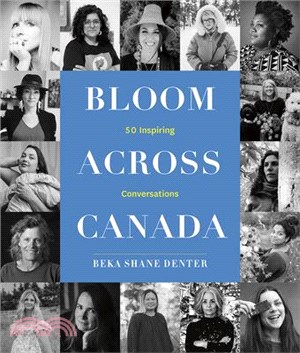 Bloom Across Canada: 50 Inspiring Conversations