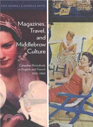 Magazines, Travel, and Middlebrow Culture ─ Canadian Periodicals in English and French 1925?960