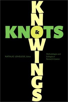 Knowings and Knots ― Methodologies and Ecologies in Research-creation