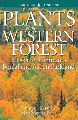 Plants of the Western Forest ― Alaska to Minnesota Boreal and Aspen Parkland