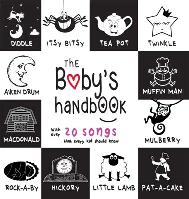 The Baby's Handbook：21 Black and White Nursery Rhyme Songs, Itsy Bitsy Spider, Old MacDonald, Pat-a-cake, Twinkle Twinkle, Rock-a-by baby, and More (Engage Early Readers: Children's Learning Books)