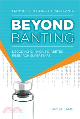 Beyond Banting: From Insulin to Islet Transplants, Decoding Canada's Diabetes Research Superstars