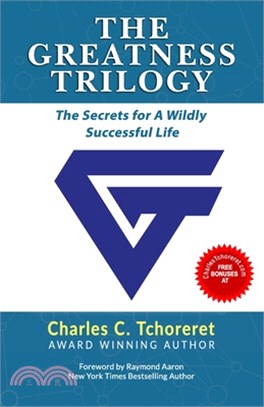 The Greatness Trilogy: The Secrets For A Wildly Successful Life