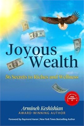 Joyous Wealth: 56 Secrets to Riches and Wellness