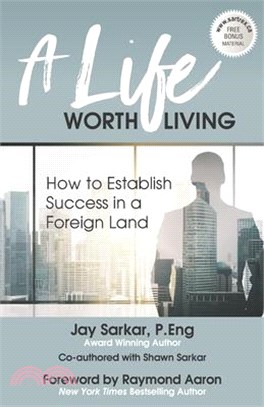 A Life Worth Living: How to Establish Success in a Foreign Land