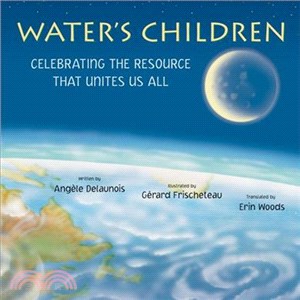 Water's Children ― Celebrating the Resource That Unites Us All